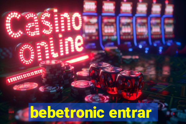 bebetronic entrar